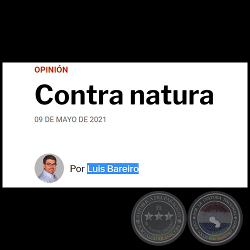 CONTRA NATURA - Por LUIS BAREIRO - Domingo, 09 de Mayo de 2021
